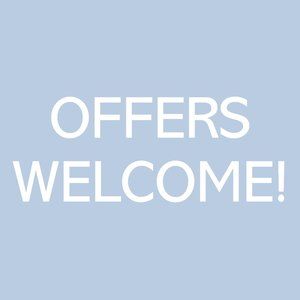 Offers always welcome!